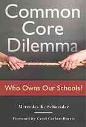 book Common core dilemma-- : who owns our schools?