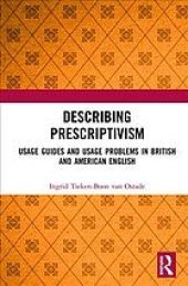 book Describing Prescriptivism: Usage Guides and Usage Problems in British and American English