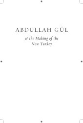 book Abdullah Gul And The Making Of The New Turkey