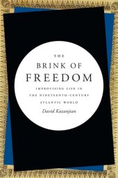 book The Brink Of Freedom: Improvising Life In The Nineteenth-Century Atlantic World