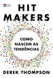 book Hit makers: como nascem as tendências