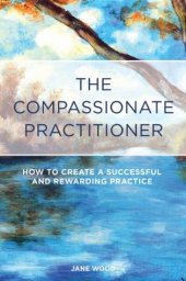 book The Compassionate Practitioner: How to create a successful and rewarding practice