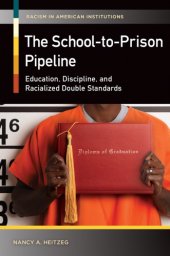 book The School-To-Prison Pipeline: Education, Discipline, and Racialized Double Standards