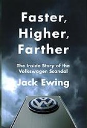 book Faster, higher, farther : the inside story of the Volkswagen scandal