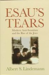 book Esau’s tears : modern anti-semitism and the rise of the Jews, 1870-1933