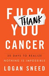 book Thank You, Cancer: 30 Days to Realize Nothing Is Impossible