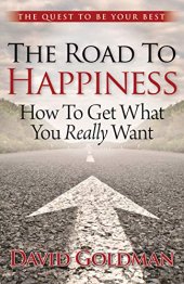 book The Road to Happiness: How to Get What You Really Want