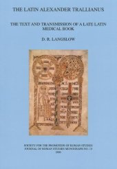 book The Latin Alexander Trallianus: The Text and Transmission of a Late Latin Medical Book