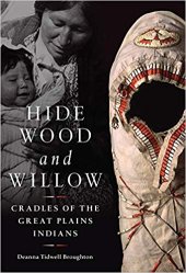 book Hide, Wood, and Willow: Cradles of the Great Plains Indians