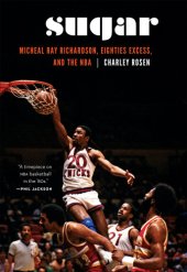 book Sugar: Micheal Ray Richardson, Eighties Excess, and the NBA