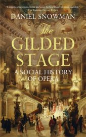 book The Gilded Stage: The Social History of Opera