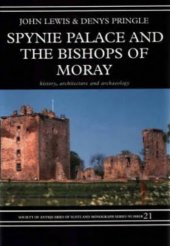 book Spynie Palace and the Bishops of Moray: History, Architecture and Archaeology