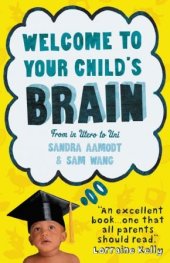 book Welcome to Your Child’s Brain: From in Utero to Uni