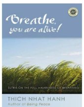 book Breathe, You Are Alive : the Sutra on the Full Awareness of Breathing.