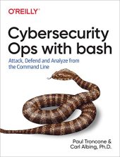 book Cybersecurity Ops with bash: Attack, Defend, and Analyze from the Command Line