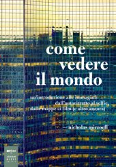 book Come vedere il mondo. Un’introduzione alle immagini dall’autoritratto al selfie, dalle mappe ai film (e altro ancora)