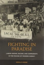 book Fighting in Paradise: Labor Unions, Racism, and Communists in the Making of Modern Hawai’i