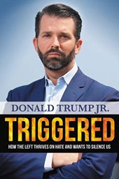 book Triggered: How the Left Thrives on Hate and Wants to Silence Us