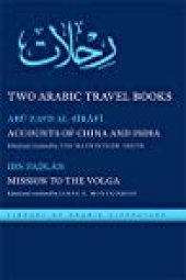 book Two Arabic Travel Books: Accounts of China and India and Mission to the Volga