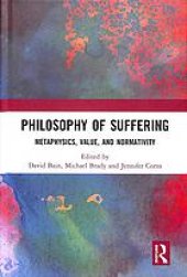 book Philosophy of suffering : metaphysics, value, and normativity