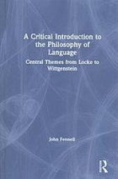 book A Critical Introduction To The Philosophy Of Language: Central Themes From Locke To Wittgenstein