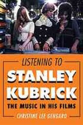 book Listening to Stanley Kubrick : the music in his films