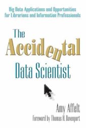 book The Accidental Data Scientist: Big Data Applications and Opportunities for Librarians and Information Professionals