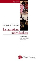 book La mutazione individualista. Gli italiani e la televisione 1954-2011