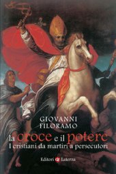 book La croce e il potere. I cristiani da martiri a persecutori