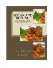 book Seitan and Beyond: Gluten and Soy-Based Meat Analogues for the Ethical Gourmet