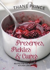 book Preserves, Pickles and Cures : Recipes for the Modern Kitchen Larder.