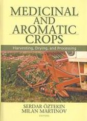 book Medicinal and aromatic crops : harvesting, drying, and processing