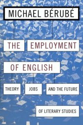 book The Employment of English: Theory, Jobs, and the Future of Literary Studies