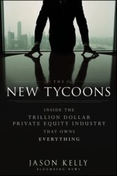 book The New Tycoons: Inside the Trillion Dollar Private Equity Industry That Owns Everything