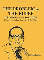 book THE PROBLEM OF THE RUPEE: ITS ORIGIN AND ITS SOLUTION: History of Indian Currency & Banking