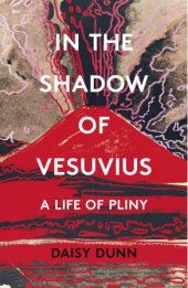 book In the Shadow of Vesuvius: A Life of Pliny