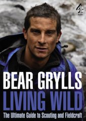 book Living wild : the ultimate guide to scouting and fieldcraft