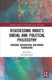 book Reassessing Marx’s social and political philosophy : freedom, recognition, and human flourishing