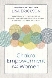 book Chakra Empowerment for Women: Self-Guided Techniques for Healing Trauma, Owning Your Power & Finding Overall Wellness