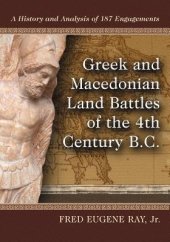 book Greek and Macedonian Land Battles of the 4th Century B.C.: A History and Analysis of 187 Engagements