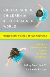 book Right-Brained Children in a Left-Brained World: Unlocking the Potential of Your ADD Child