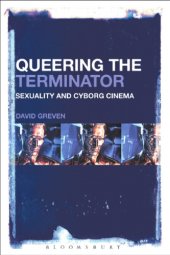 book Queering The Terminator: Sexuality and Cyborg Cinema