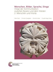 book Menschen, Bilder, Sprache, Dinge Wege der Kommunikation zwischen Byzanz und dem Westen 2: Menschen und Worte