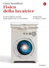 book Fisica della lavatrice. Il meraviglioso mondo degli oggetti che ci circondano