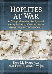 book Hoplites at War: A Comprehensive Analysis of Heavy Infantry Combat in the Greek World, 750-100 BCE