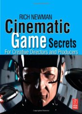 book Cinematic game secrets for creative directors and producers : inspired techniques from industry legends