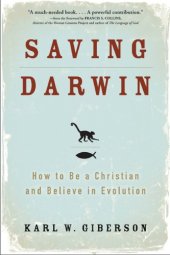 book SAVING DARWIN How to Be a Christian and Believe in Evolution