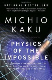 book Physics of the Impossible - A Scientific Exploration Into the World of Phasers, Force Fields, Teleportation, and Time Travel