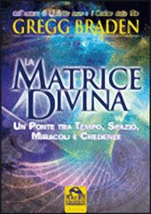 book La Matrix divina - Un ponte tra tempo e spazio, miracoli e credenze