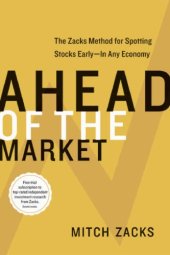 book Ahead Of The Market - The Zacks Method for Spotting Stocks Early In Any Economy